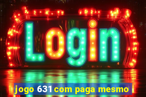 jogo 631 com paga mesmo